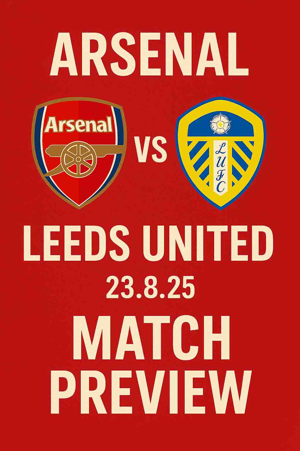 Arsenal vs Leeds United – Match Preview (23.8.25)